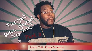 “Let’s Talk Transformers” Episode 5: "Target Was Good to ME" Transformers Find Part: 2 of 2