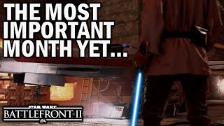 The Most IMPORTANT Month Yet! Star Wars Battlefront 2