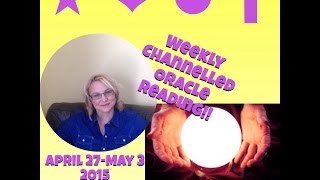 April 27- May 3, 2015 WEEKLY CHANNELLED ORACLE CARD READING by Tracy & Whitehawk