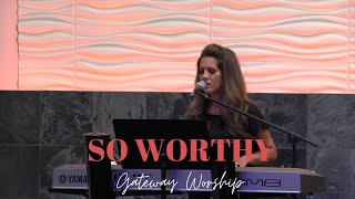 SO WORTHY - GATEWAY WORSHIP - Cover by Jennifer Lang