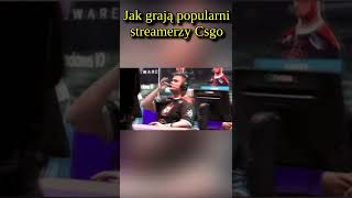 Jak grają Popularni Streamerzy w CsGo?