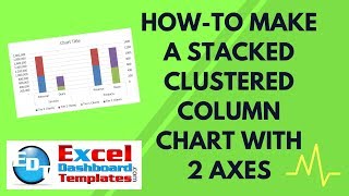 How-to Make an Excel Stacked Clustered Column Chart with 2 Axes