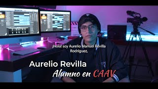 Entrevistamos a Aurelio Revilla, #EstudianteCAAV de la Licenciatura en Cine Digital