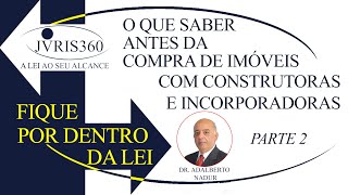 O QUE SABER ANTES DA COMPRA DE IMÓVEL COM CONSTRUTURA_INCORPORADORA PARTE 02