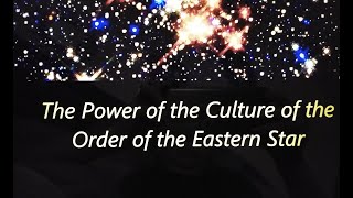 The Power of the Culture of the Order of the Eastern Star