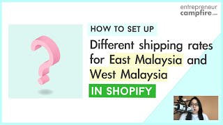 Shopify Shipping Rates Malaysia: Set up Different Shipping Rates for West Malaysia & East Malaysia