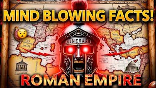 10 Mind Blowing Facts About the Roman Empire You’ve Never Heard Bef