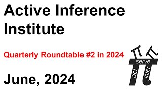 Active Inference Institute ~ 2024 Quarterly Roundtable #2