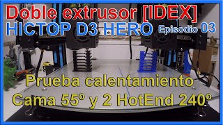 [DOBLE EXTRUSOR] HICTOP D3 Hero - Prueba 2 HotEnd y cama - Episodio 03