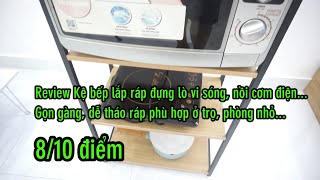 Review Kệ tủ bếp lắp ráp đựng lò vi sóng, lò nướng, nồi cơm điện, nồi chiên ko dầu tiện lợi gọn gàng