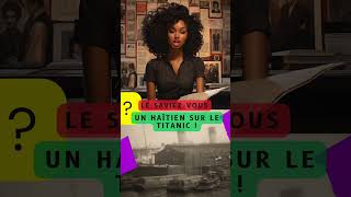 ? Le saviez-vous : Le seul homme noir, un haïtien, sur le Titanic #titanic #haiti #histoiresréelles