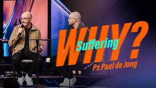 Why Suffering? • Ps Paul de Jong • Church Online: 14 July 2024