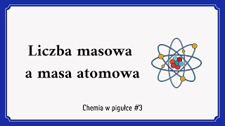 Liczba masowa a masa atomowa - Chemia w pigułce #3