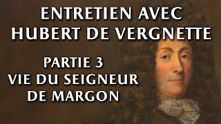 Entretien avec Hubert de Vergnette – 3. Vie de Jean de Plantavit de La Pause, seigneur de Margon