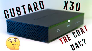 Gustard X30 DAC Review - The GOAT DAC of Today?