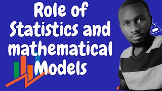 The role of statistics and mathematical models