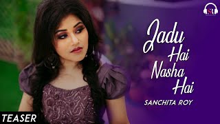 Jadu Hai Nasha Hai || Teaser || Sanchita || Sanchita Roy Official || Jism || Coming Soon