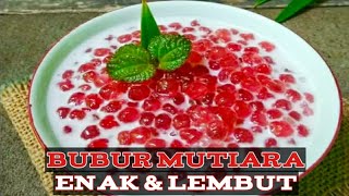 Bubur Mutiara Enak Lembut Begini Triknya Dijamin Mantul