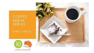 Coffee Break Series - Part 1: ORCID