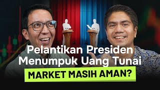 Pelantikan Presiden, Menumpuk Uang Tunai Market Masih Aman? | Mendadak Bahas Eps 1