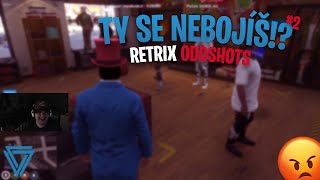 TY SE MĚ NEBOJÍŠ!? | RETRIX ODDSHOTS #2