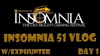 Day 1 at The Insomnia 51 Gaming Festival! /w EXPHunter