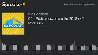 09 - Podsumowanie roku 2018 (K2 Podcast)