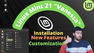 Linux Mint 21 " Vanessa " | New Features 🔥🔥 | Installation & Customization | Best for Beginners ?