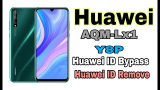 AQM-lx1 C185 Huawei ID Remove Huawei Y8P Huawei ID Bypass 2022   Without Pc 100% Work