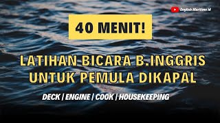 MANTAP, 40 MENIT! LATIHAN BIACARA BAHASA INGGRIS UNTUK PEMULA DIATAS KAPAL (all departments)