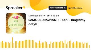 #19) HUNA SAMOUZDRAWIANIE - Kahi - magiczny dotyk - zmiany w matrycy energii