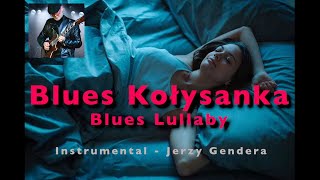 ""Blues Kołysanka"" - instrumental - guitar - Jerzy Gendera