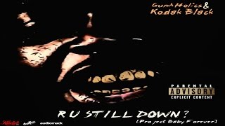 Kodak Black - R U Still Down? [Hosted By GunAHolics] (Full Mixtape)