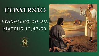 EVANGELHO DO DIA 01/08/2024 - MATEUS 13,47-53 - CONVERSÃO