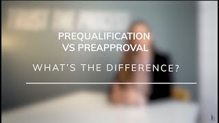 What is the difference between Preapproval and Prequalified?