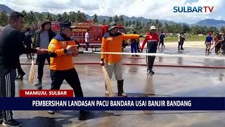 PEMBERSIHAN LANDASAN PACU BANDARA USAI BANJIR BANDANG