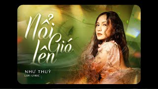 Nổi Gió Lên (Lofi ver.) - Phan Như Thùy | Ước mơ của em là kết hôn cùng anh và....