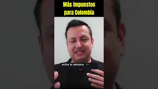 Más impuestos para Colombia