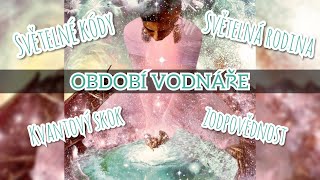 Období VODNÁŘE - Světelné kódy / Světelná rodina / Kvantový skok / Zodpovědnost