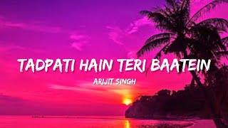 Tadpati Hain Teri Baatein - Arijit Singh (Lyrics)| Lyrical Bam Hindi