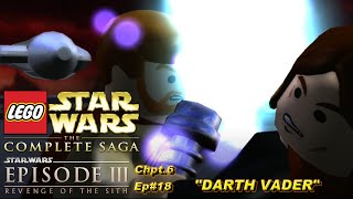 LEGO STAR WARS: THE COMPLETE SAGA | REVENGE OF THE SITH | "DARTH VADER" | Chpt.6 | Ep#18