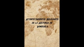 Acontecimientos Relevantes de la Historia de Venezuela