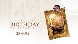 SUNDAY (MORNING) SERVICE: APOSTLE B. JAVA BIRTHDAY CELEBRATIONS