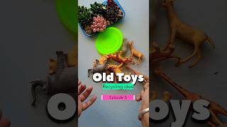 🦁Old Toys Recycling Idea 💡 Episode 3 😱 #diy #craft #oldtoys