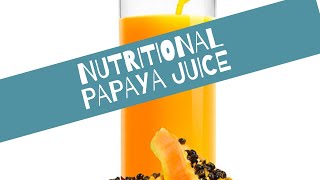 Nutritional Papaya Juice and its Benefits