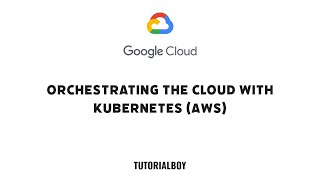 Orchestrating the Cloud with Kubernetes (AWS) || GSP1120 ||  #qwiklabs #tutorialboy24 #googlecloud