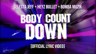 Selecta Jeff - Body Count Down ft. Heyz Bullet & Bomba [Lyric Video]