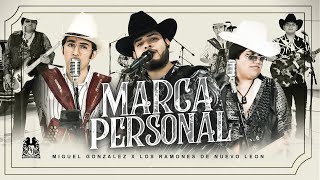 Miguel Gonzalez x Los Ramones De Nuevo Leon - Marca Personal [En Vivo]