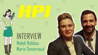 H.P.I : interview Marie Denarnaud et Mehdi Nebbou