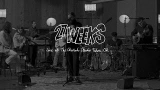 27 Weeks - Live at The Church Studio Tulsa, OK